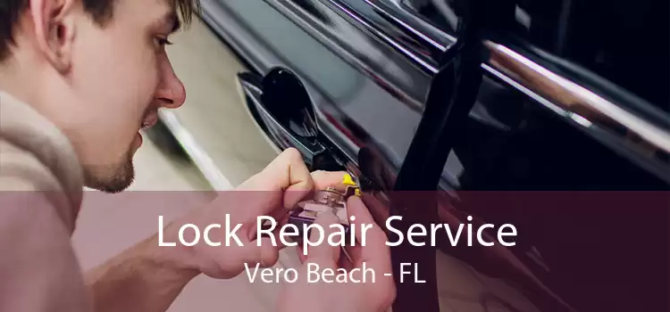Lock Repair Service Vero Beach - FL