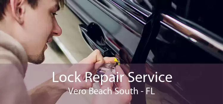 Lock Repair Service Vero Beach South - FL