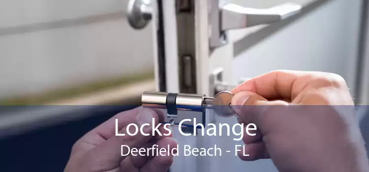 Locks Change Deerfield Beach - FL