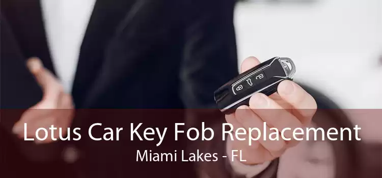 Lotus Car Key Fob Replacement Miami Lakes - FL