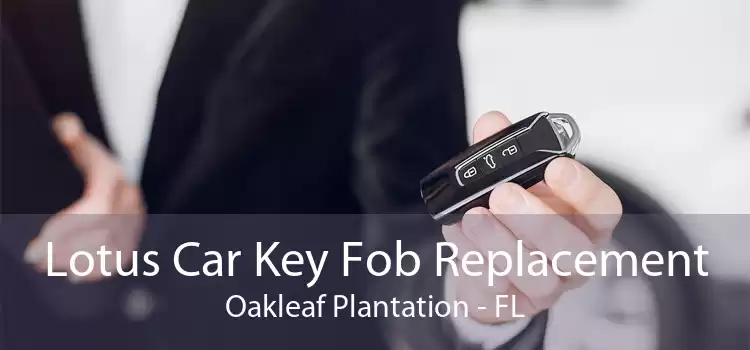 Lotus Car Key Fob Replacement Oakleaf Plantation - FL