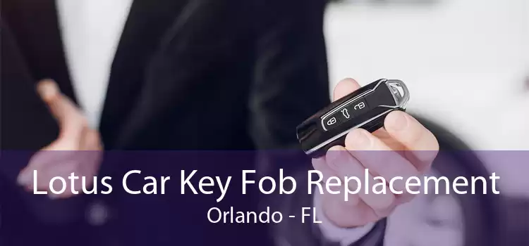Lotus Car Key Fob Replacement Orlando - FL