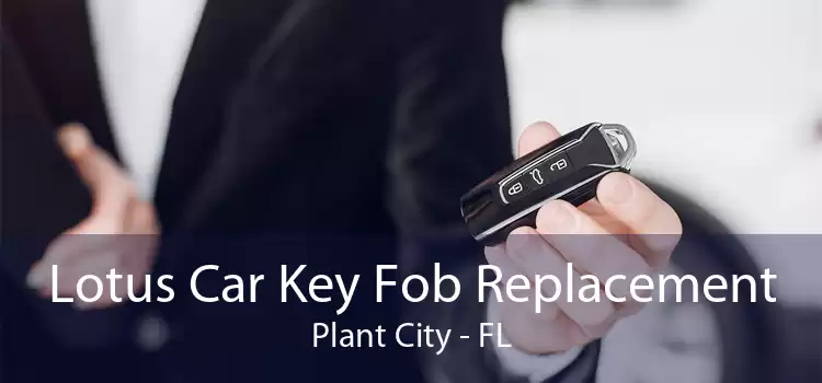 Lotus Car Key Fob Replacement Plant City - FL
