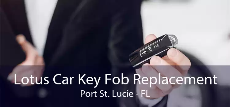 Lotus Car Key Fob Replacement Port St. Lucie - FL