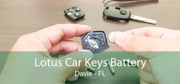 Lotus Car Keys Battery Davie - FL
