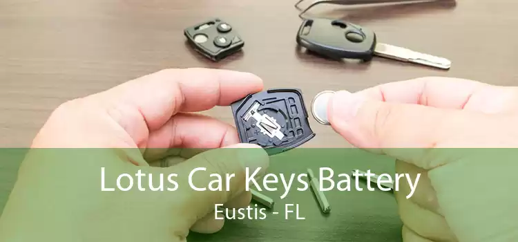 Lotus Car Keys Battery Eustis - FL