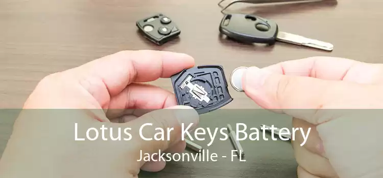 Lotus Car Keys Battery Jacksonville - FL