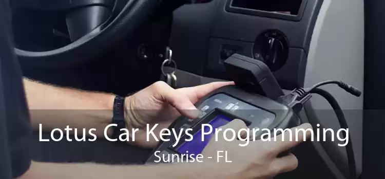 Lotus Car Keys Programming Sunrise - FL