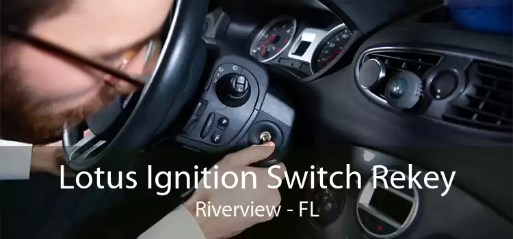 Lotus Ignition Switch Rekey Riverview - FL