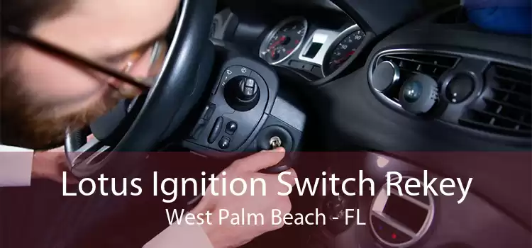 Lotus Ignition Switch Rekey West Palm Beach - FL