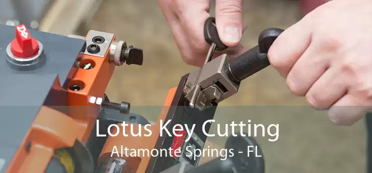 Lotus Key Cutting Altamonte Springs - FL