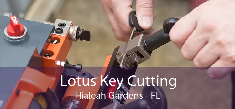 Lotus Key Cutting Hialeah Gardens - FL