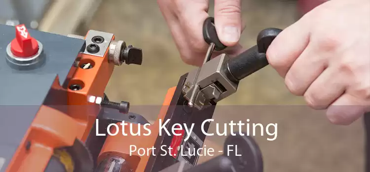 Lotus Key Cutting Port St. Lucie - FL