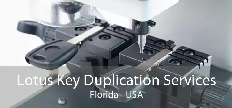 Lotus Key Duplication Services Florida - USA
