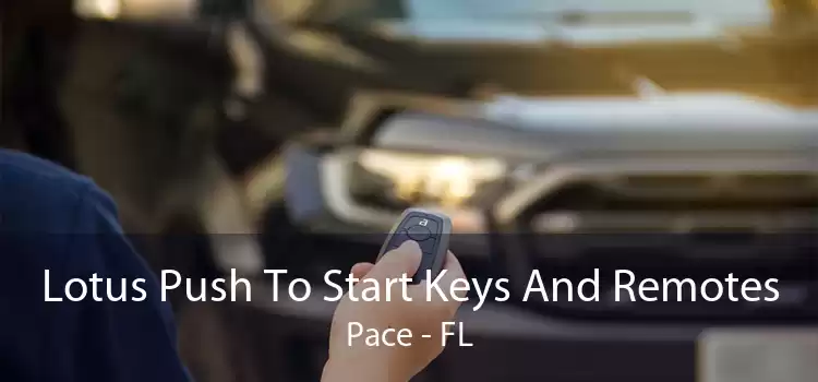 Lotus Push To Start Keys And Remotes Pace - FL
