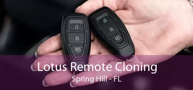 Lotus Remote Cloning Spring Hill - FL