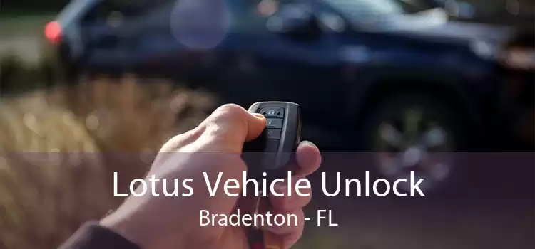 Lotus Vehicle Unlock Bradenton - FL