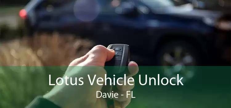 Lotus Vehicle Unlock Davie - FL