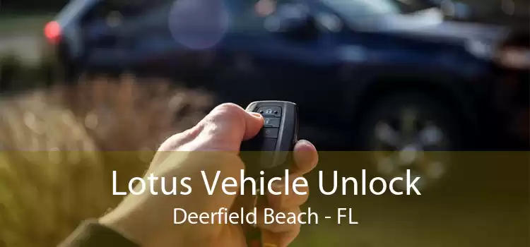 Lotus Vehicle Unlock Deerfield Beach - FL