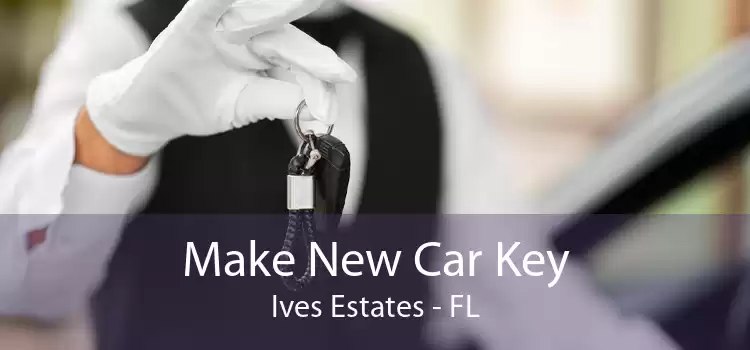 Make New Car Key Ives Estates - FL