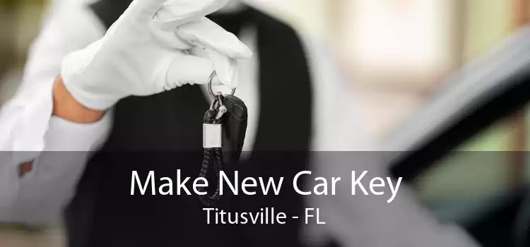 Make New Car Key Titusville - FL