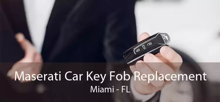Maserati Car Key Fob Replacement Miami - FL