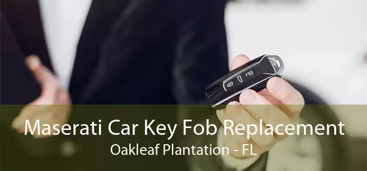 Maserati Car Key Fob Replacement Oakleaf Plantation - FL