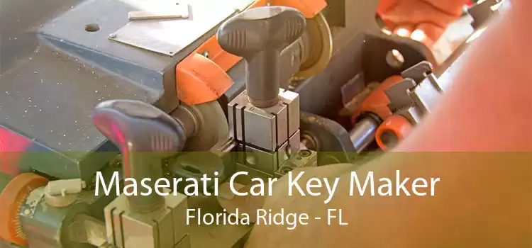Maserati Car Key Maker Florida Ridge - FL