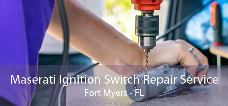 Maserati Ignition Switch Repair Service Fort Myers - FL