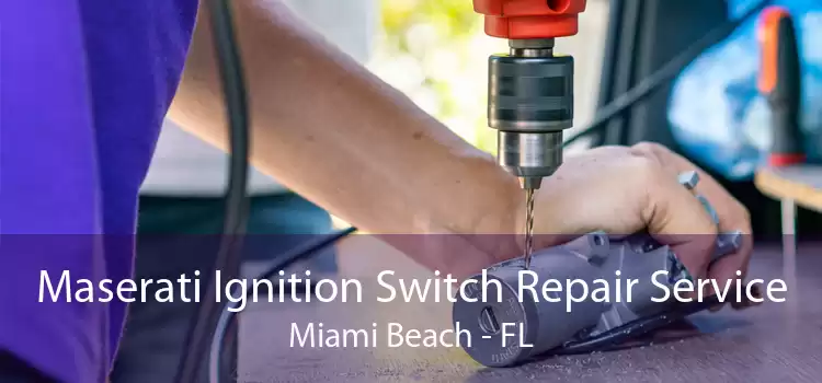 Maserati Ignition Switch Repair Service Miami Beach - FL