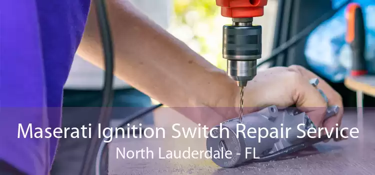Maserati Ignition Switch Repair Service North Lauderdale - FL