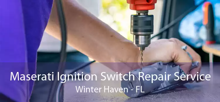 Maserati Ignition Switch Repair Service Winter Haven - FL