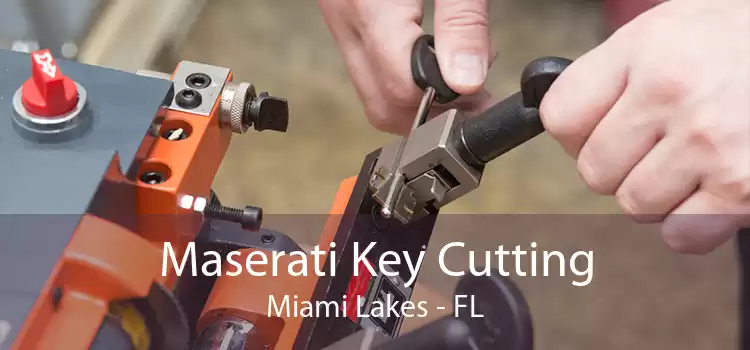 Maserati Key Cutting Miami Lakes - FL