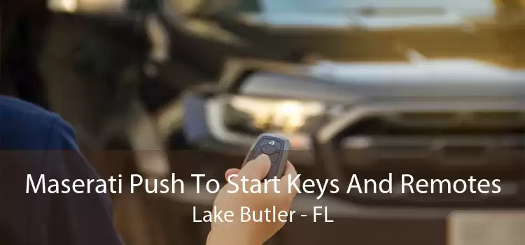 Maserati Push To Start Keys And Remotes Lake Butler - FL