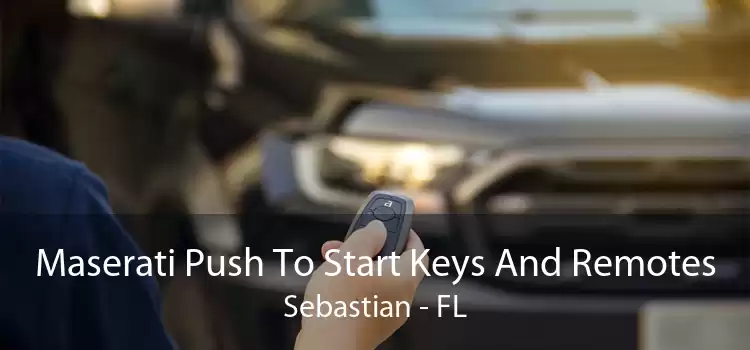 Maserati Push To Start Keys And Remotes Sebastian - FL