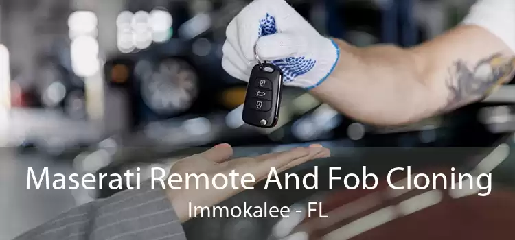 Maserati Remote And Fob Cloning Immokalee - FL