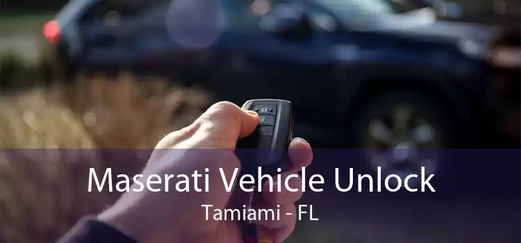 Maserati Vehicle Unlock Tamiami - FL