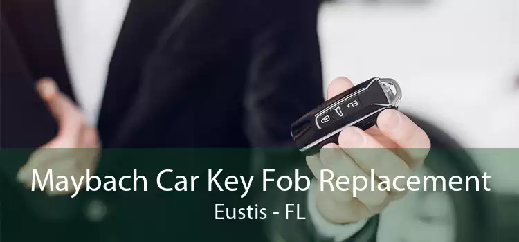Maybach Car Key Fob Replacement Eustis - FL