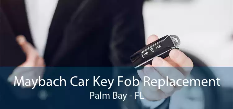 Maybach Car Key Fob Replacement Palm Bay - FL