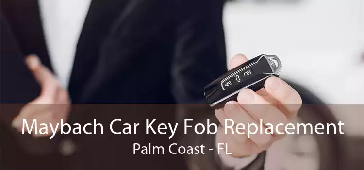 Maybach Car Key Fob Replacement Palm Coast - FL