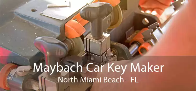 Maybach Car Key Maker North Miami Beach - FL