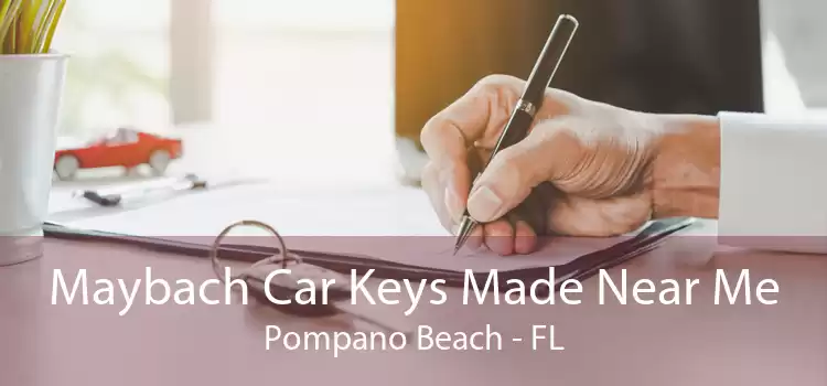 Maybach Car Keys Made Near Me Pompano Beach - FL