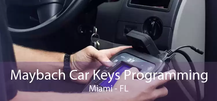 Maybach Car Keys Programming Miami - FL