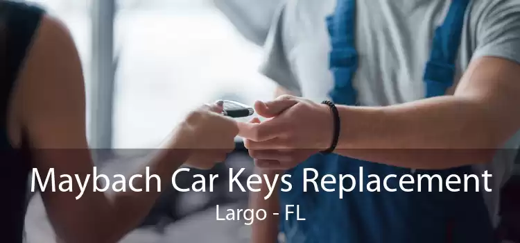 Maybach Car Keys Replacement Largo - FL