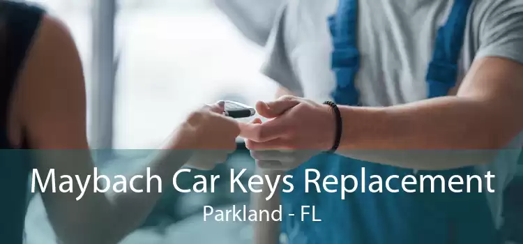 Maybach Car Keys Replacement Parkland - FL