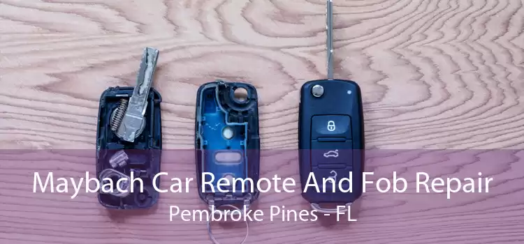 Maybach Car Remote And Fob Repair Pembroke Pines - FL