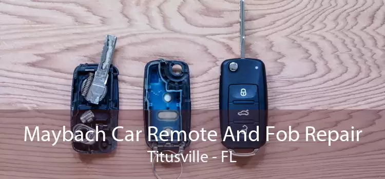 Maybach Car Remote And Fob Repair Titusville - FL