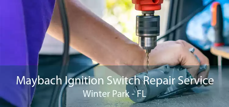 Maybach Ignition Switch Repair Service Winter Park - FL