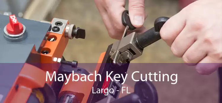 Maybach Key Cutting Largo - FL