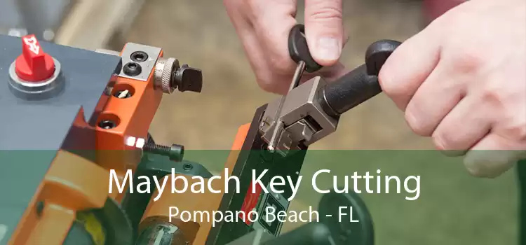 Maybach Key Cutting Pompano Beach - FL